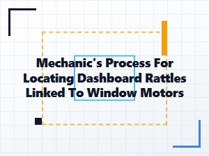 Tracing Window Motor Rattles Through Diagnostic Methods