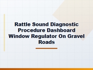 Dashboard Window Regulator Diagnostic for Road Noise