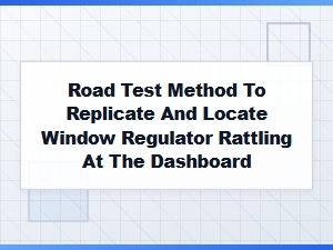 Replicating Dashboard Rattle to Locate Window Regulator