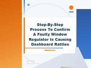 Tracing Dashboard Rattles to Confirm a Faulty Window Regulator